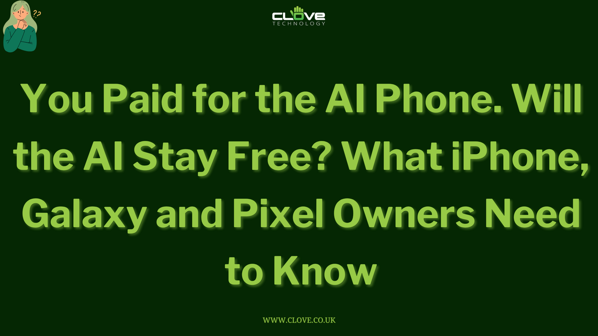 You Paid for the AI Phone. Will the AI Stay Free? What iPhone, Galaxy and Pixel Owners Need to Know