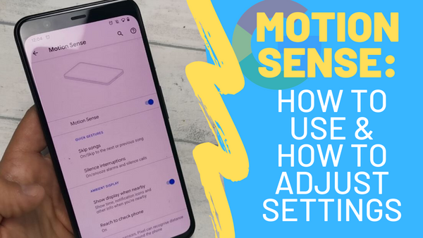Google Pixel 4: How to Use Google Motion Sense and How to Adjust Setti ...